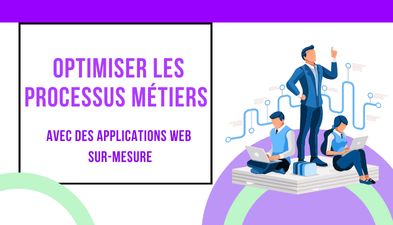 Optimiser processus métiers avec une application web sur-mesure